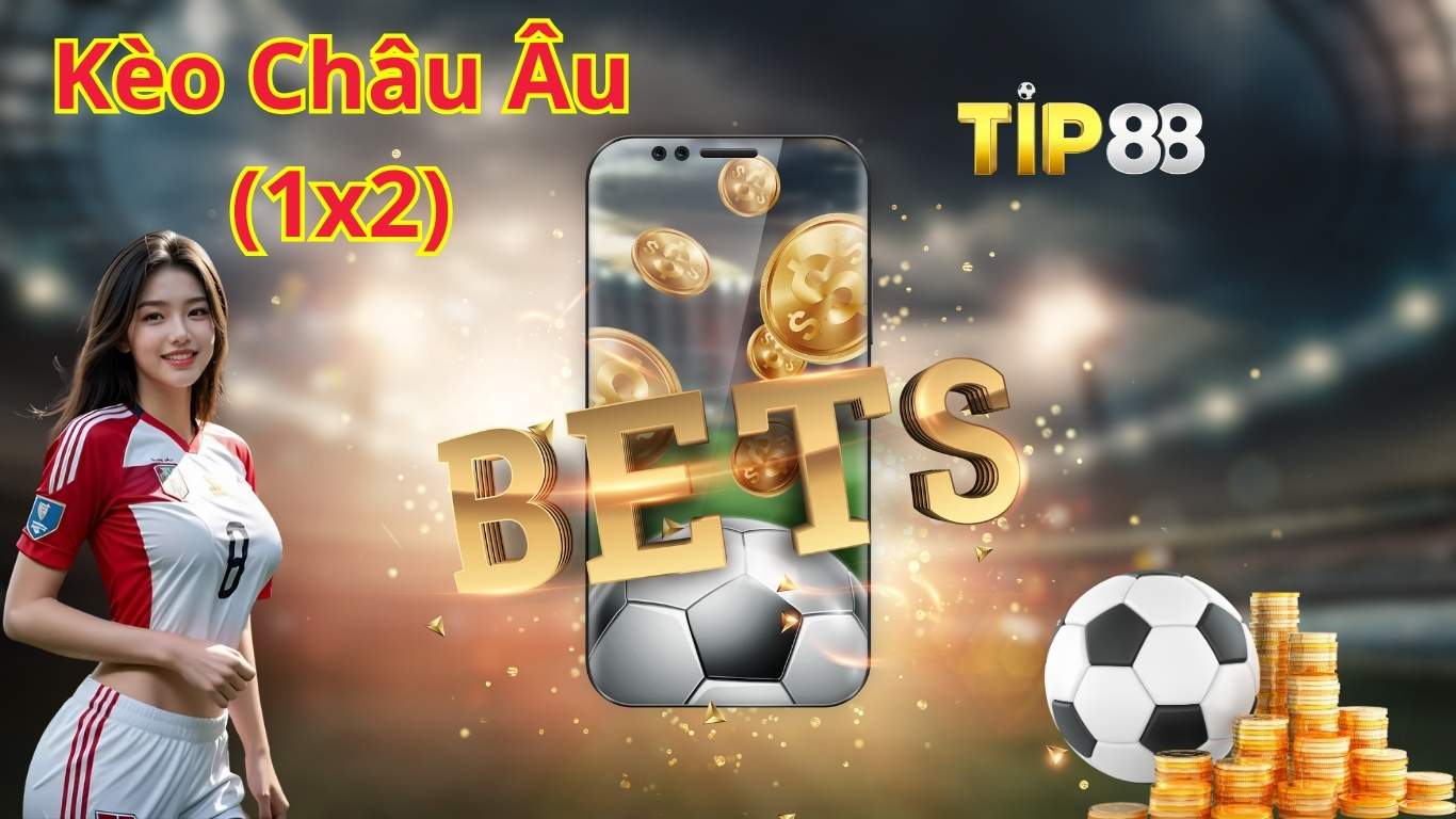 Khái quát về Kèo Châu Âu