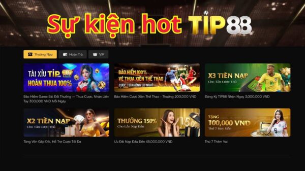 Tổng hợp các sự kiện hot Tip88 đang diễn ra